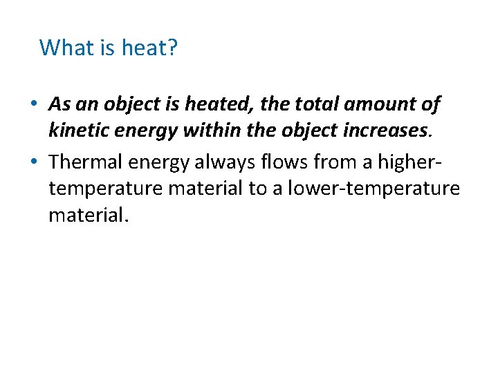 What is heat? • As an object is heated, the total amount of kinetic