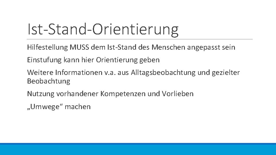 Ist-Stand-Orientierung Hilfestellung MUSS dem Ist-Stand des Menschen angepasst sein Einstufung kann hier Orientierung geben