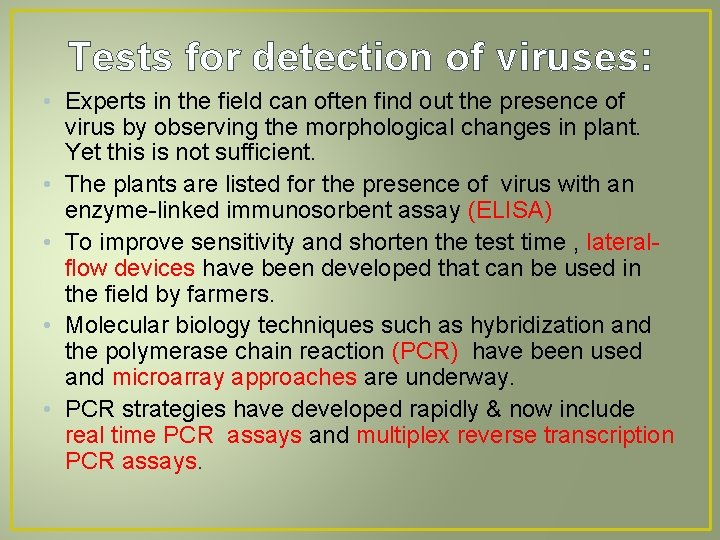 Tests for detection of viruses: • Experts in the field can often find out