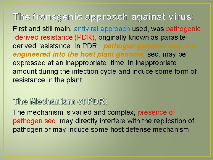 The transgenic approach against virus: First and still main, antiviral approach used, was pathogenic