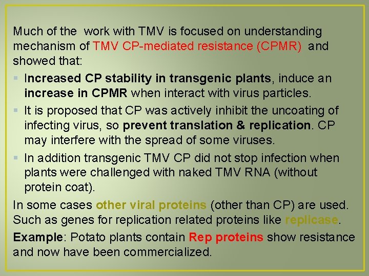 Much of the work with TMV is focused on understanding mechanism of TMV CP-mediated