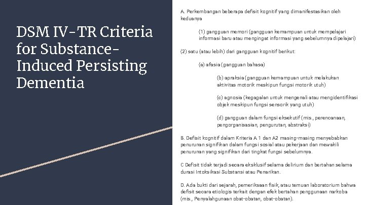 A. Perkembangan beberapa defisit kognitif yang dimanifestasikan oleh keduanya DSM IV-TR Criteria for Substance.