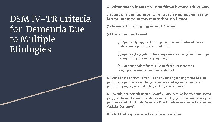 A. Perkembangan beberapa defisit kognitif dimanifestasikan oleh keduanya DSM IV-TR Criteria for Dementia Due