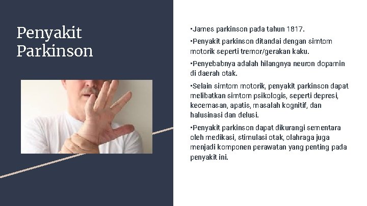 Penyakit Parkinson • James parkinson pada tahun 1817. • Penyakit parkinson ditandai dengan simtom