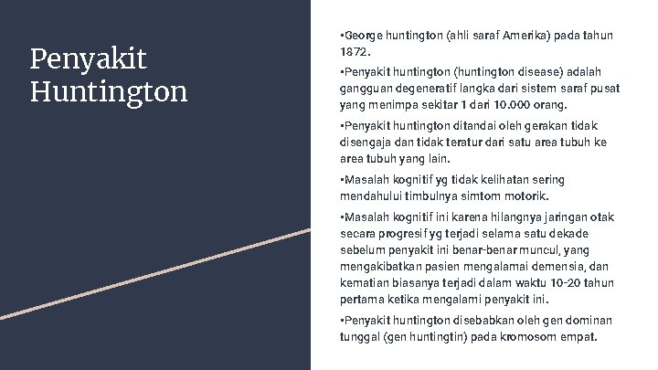 Penyakit Huntington • George huntington (ahli saraf Amerika) pada tahun 1872. • Penyakit huntington