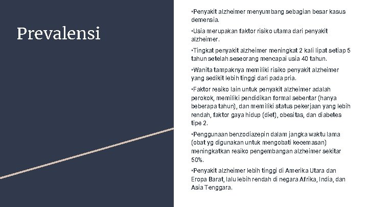 Prevalensi • Penyakit alzheimer menyumbang sebagian besar kasus demensia. • Usia merupakan faktor risiko