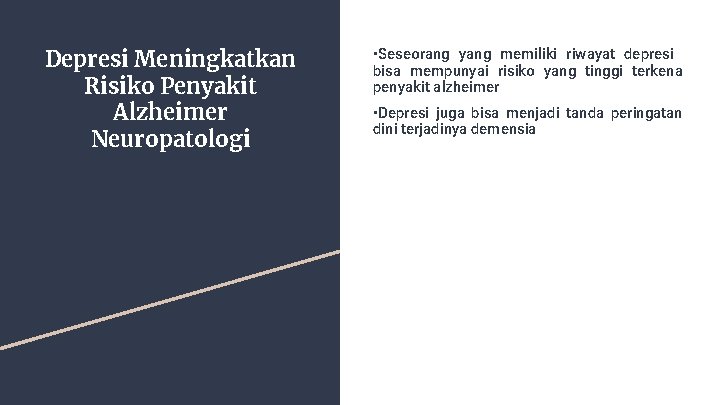 Depresi Meningkatkan Risiko Penyakit Alzheimer Neuropatologi • Seseorang yang memiliki riwayat depresi bisa mempunyai