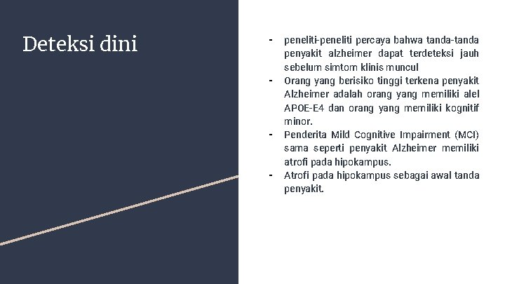 Deteksi dini - - peneliti-peneliti percaya bahwa tanda-tanda penyakit alzheimer dapat terdeteksi jauh sebelum