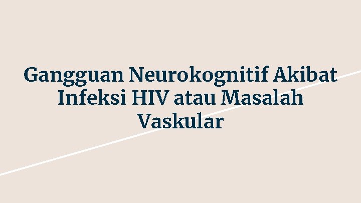 Gangguan Neurokognitif Akibat Infeksi HIV atau Masalah Vaskular 