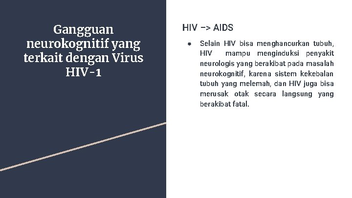 Gangguan neurokognitif yang terkait dengan Virus HIV-1 HIV –> AIDS ● Selain HIV bisa