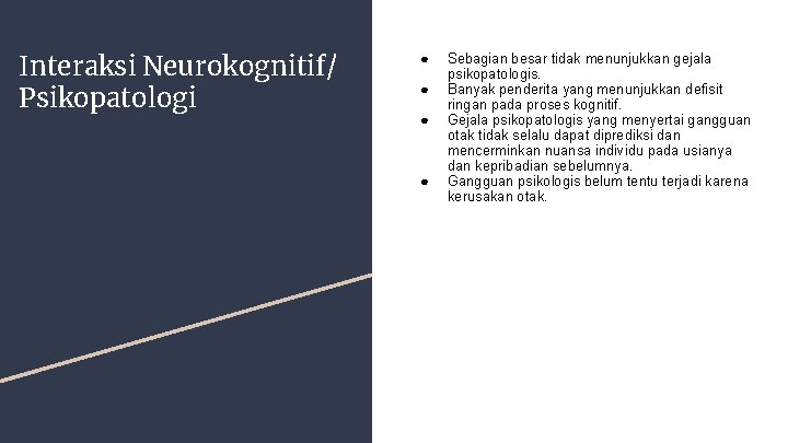 Interaksi Neurokognitif/ Psikopatologi ● ● Sebagian besar tidak menunjukkan gejala psikopatologis. Banyak penderita yang