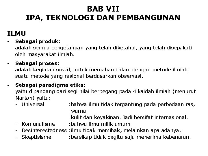 BAB VII IPA, TEKNOLOGI DAN PEMBANGUNAN ILMU § Sebagai produk: adalah semua pengetahuan yang