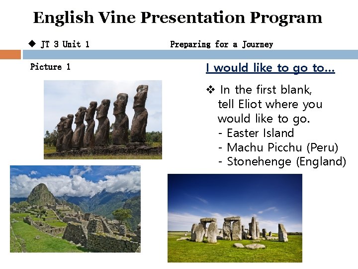 English Vine Presentation Program u JT 3 Unit 1 Picture 1 Preparing for a