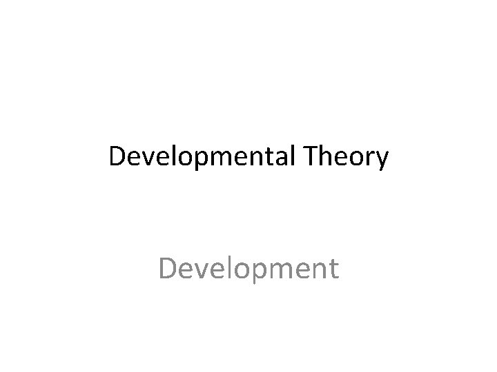 Developmental Theory Development 