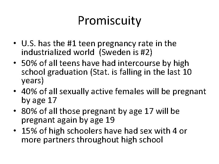 Promiscuity • U. S. has the #1 teen pregnancy rate in the industrialized world
