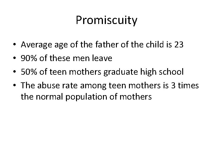 Promiscuity • • Average of the father of the child is 23 90% of