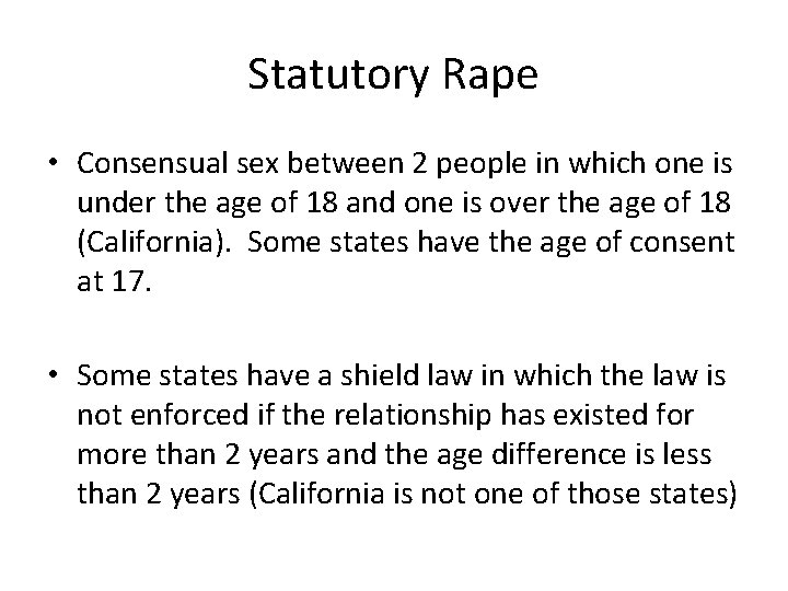 Statutory Rape • Consensual sex between 2 people in which one is under the