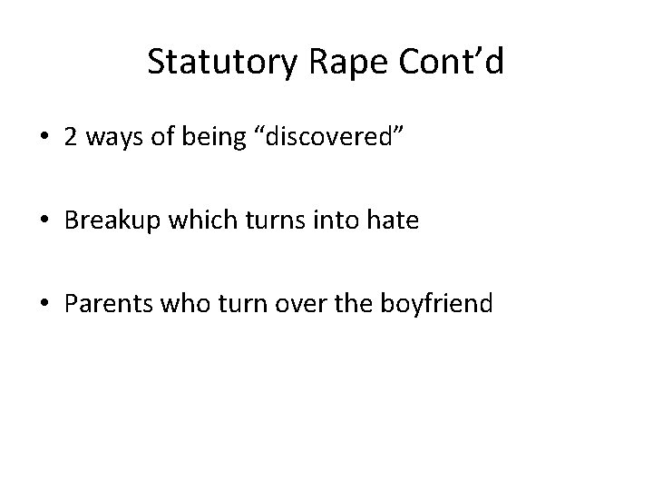 Statutory Rape Cont’d • 2 ways of being “discovered” • Breakup which turns into