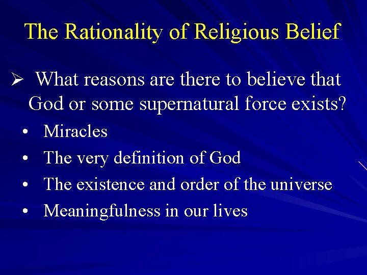 The Rationality of Religious Belief Ø What reasons are there to believe that God