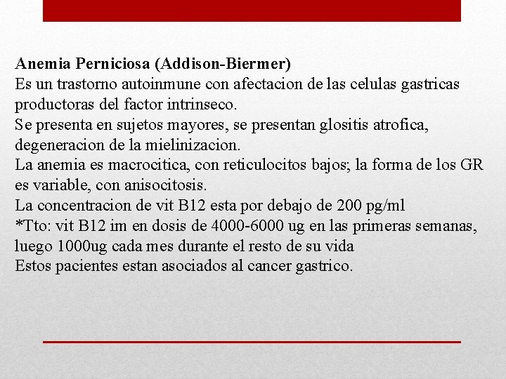 Anemia Perniciosa (Addison-Biermer) Es un trastorno autoinmune con afectacion de las celulas gastricas productoras Anemia Perniciosa (Addison-Biermer) Es un trastorno autoinmune con afectacion de las celulas gastricas productoras