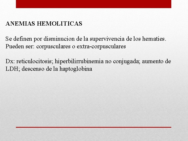 ANEMIAS HEMOLITICAS Se definen por disminucion de la supervivencia de los hematies. Pueden ser: ANEMIAS HEMOLITICAS Se definen por disminucion de la supervivencia de los hematies. Pueden ser: