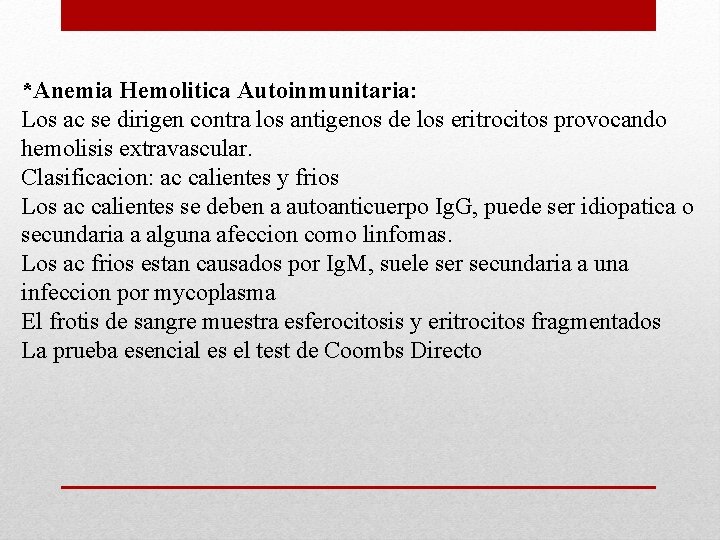 *Anemia Hemolitica Autoinmunitaria: Los ac se dirigen contra los antigenos de los eritrocitos provocando *Anemia Hemolitica Autoinmunitaria: Los ac se dirigen contra los antigenos de los eritrocitos provocando
