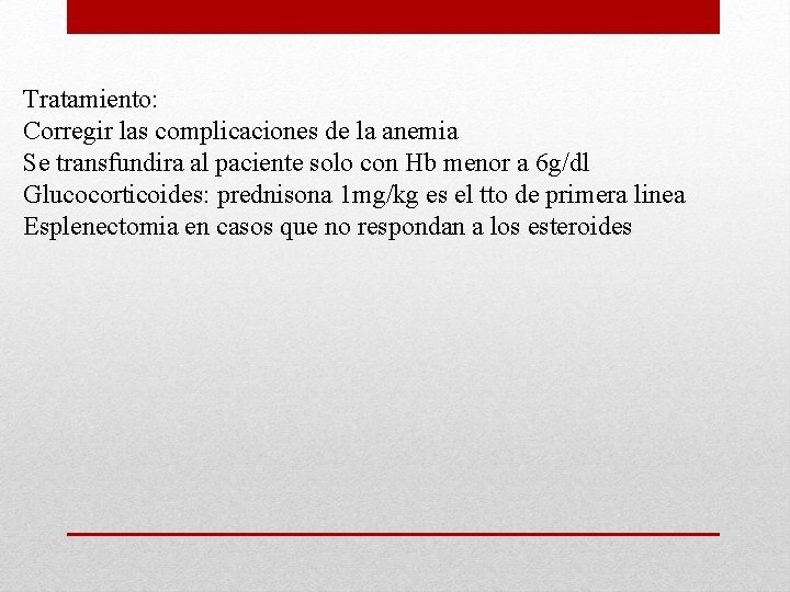 Tratamiento: Corregir las complicaciones de la anemia Se transfundira al paciente solo con Hb Tratamiento: Corregir las complicaciones de la anemia Se transfundira al paciente solo con Hb