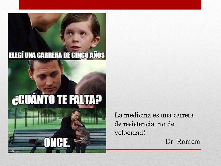 La medicina es una carrera de resistencia, no de velocidad! Dr. Romero La medicina es una carrera de resistencia, no de velocidad! Dr. Romero