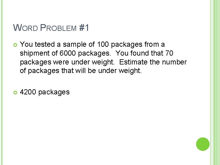 WORD PROBLEM #1 You tested a sample of 100 packages from a shipment of