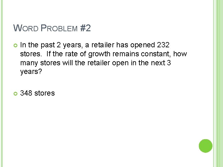 WORD PROBLEM #2 In the past 2 years, a retailer has opened 232 stores.
