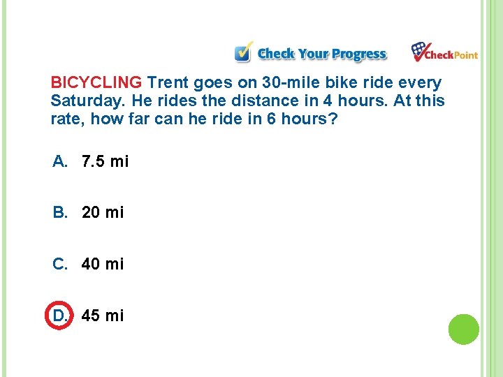 BICYCLING Trent goes on 30 -mile bike ride every Saturday. He rides the distance