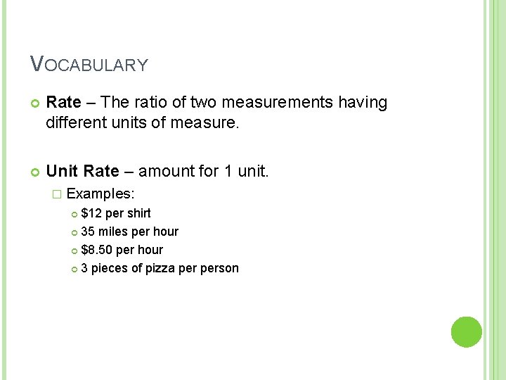 VOCABULARY Rate – The ratio of two measurements having different units of measure. Unit