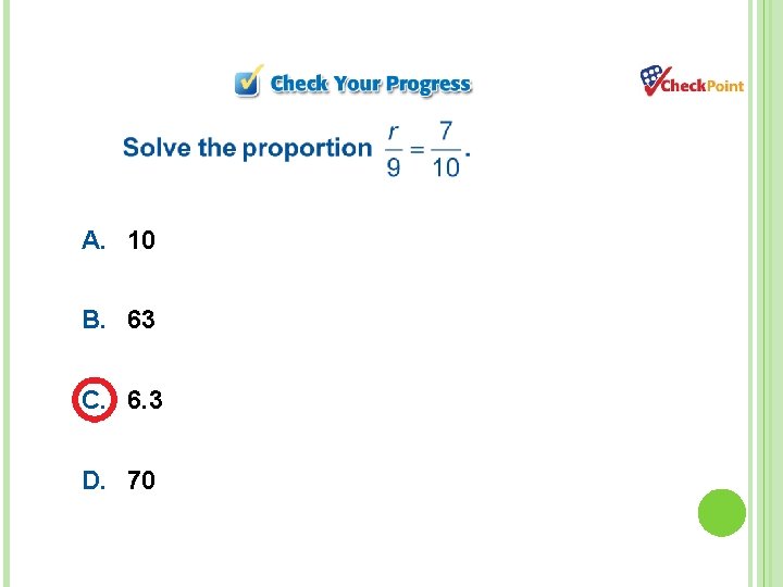 A. 10 B. 63 C. 6. 3 D. 70 