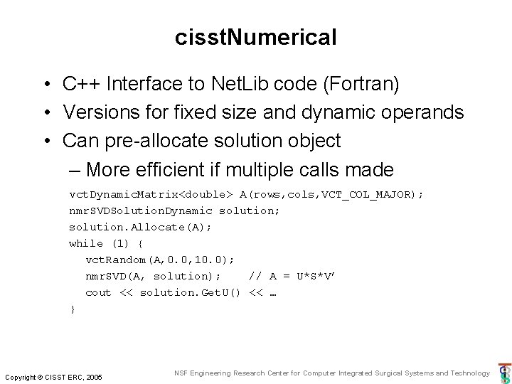 cisst. Numerical • C++ Interface to Net. Lib code (Fortran) • Versions for fixed cisst. Numerical • C++ Interface to Net. Lib code (Fortran) • Versions for fixed