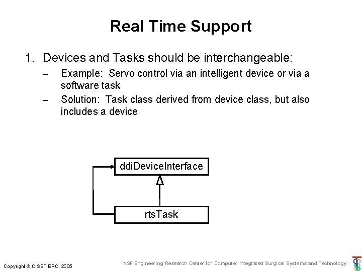 Real Time Support 1. Devices and Tasks should be interchangeable: – – Example: Servo Real Time Support 1. Devices and Tasks should be interchangeable: – – Example: Servo