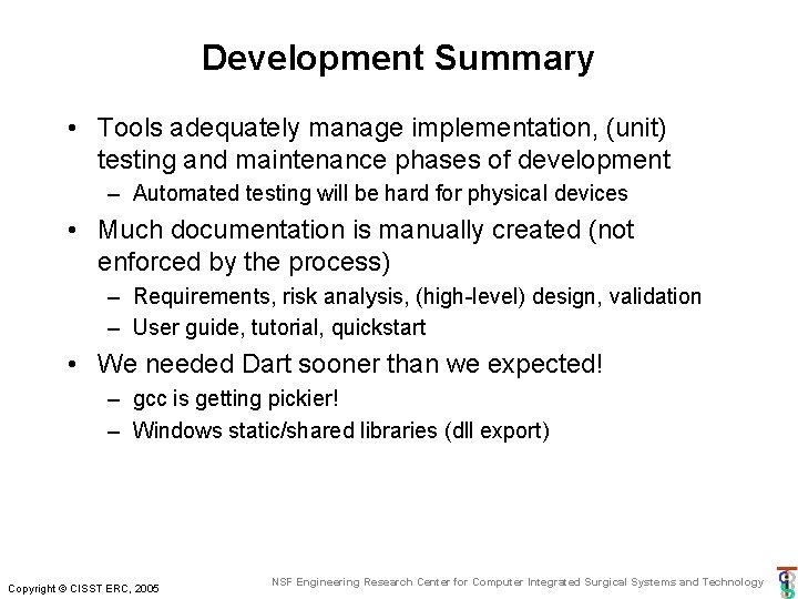 Development Summary • Tools adequately manage implementation, (unit) testing and maintenance phases of development Development Summary • Tools adequately manage implementation, (unit) testing and maintenance phases of development