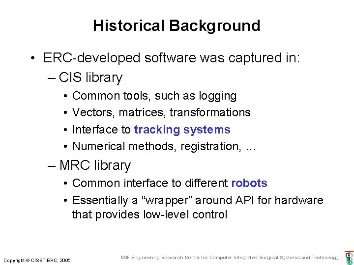 Historical Background • ERC-developed software was captured in: – CIS library • • Common Historical Background • ERC-developed software was captured in: – CIS library • • Common