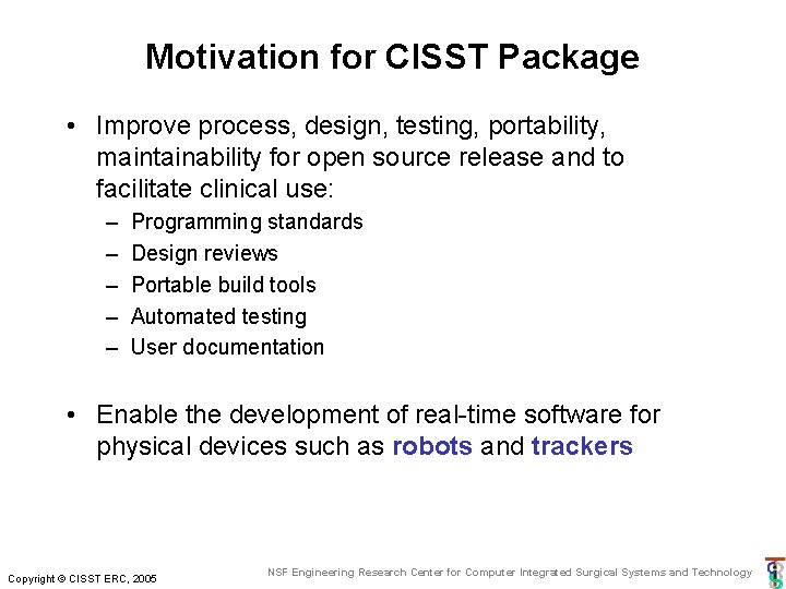 Motivation for CISST Package • Improve process, design, testing, portability, maintainability for open source Motivation for CISST Package • Improve process, design, testing, portability, maintainability for open source
