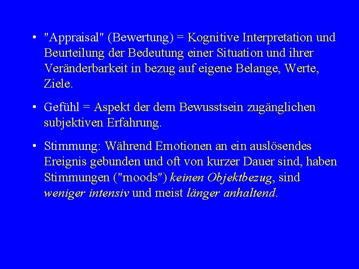  • "Appraisal" (Bewertung) = Kognitive Interpretation und Beurteilung der Bedeutung einer Situation und