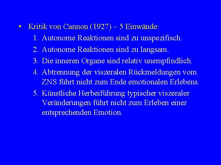  • Kritik von Cannon (1927) – 5 Einwände: 1. Autonome Reaktionen sind zu