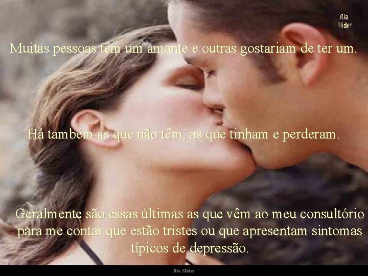 Muitas pessoas têm um amante e outras gostariam de ter um. Há também as