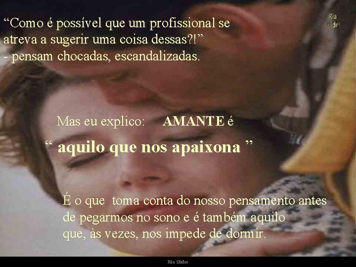 “Como é possível que um profissional se atreva a sugerir uma coisa dessas? !”