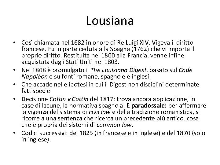 Lousiana • Così chiamata nel 1682 in onore di Re Luigi XIV. Vigeva il