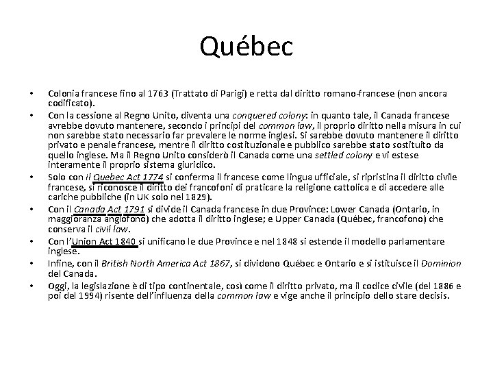 Québec • • Colonia francese fino al 1763 (Trattato di Parigi) e retta dal