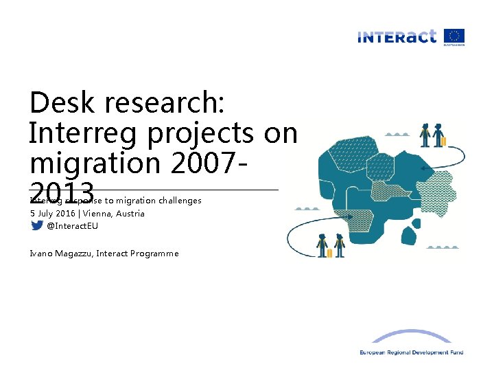 Desk research: Interreg projects on migration 20072013 Interreg response to migration challenges 5 July