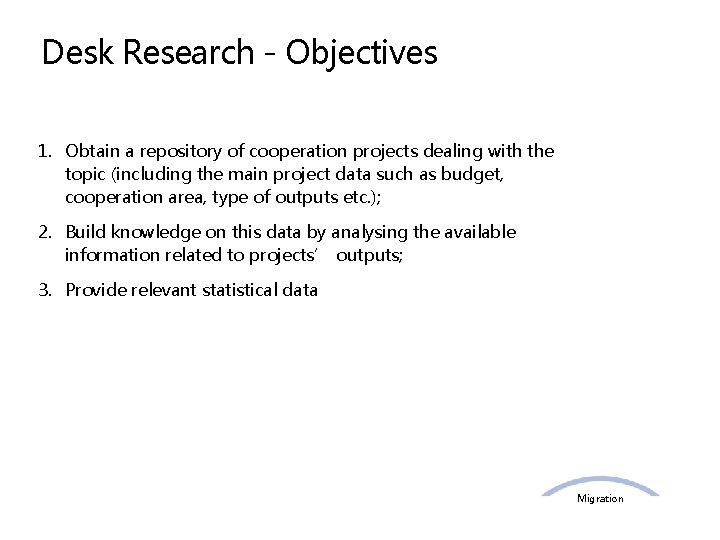 Desk Research - Objectives 1. Obtain a repository of cooperation projects dealing with the