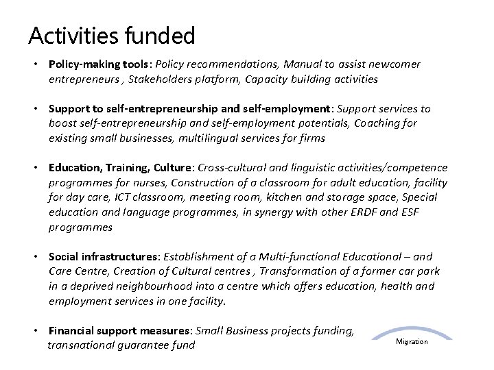 Activities funded • Policy-making tools: Policy recommendations, Manual to assist newcomer entrepreneurs , Stakeholders