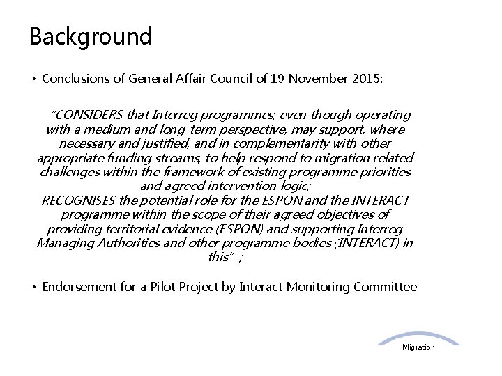 Background • Conclusions of General Affair Council of 19 November 2015: “CONSIDERS that Interreg