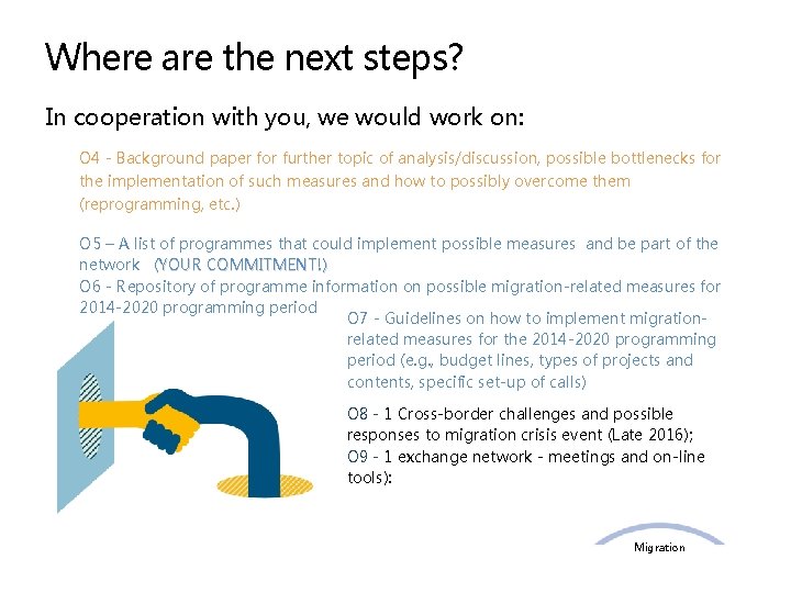 Where are the next steps? In cooperation with you, we would work on: O