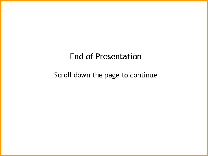 End of Presentation Scroll down the page to continue 